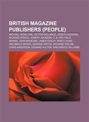 British magazine publishers (people) Michael Heseltine, Victor Gollancz, Joseph Addison, Richard Steele, Joseph Johnson, C. B. Fry,1155693876,9781155693873