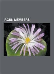 Irgun Members Menachem Begin, Yitzhak Shamir, Ze'ev Jabotinsky, Hillel Kook, Avshalom Haviv, List of Irgun Members, Avraham Stern, U,1230503846,9781230503844