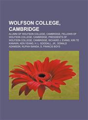 Wolfson College, Cambridge Alumni of Wolfson College, Cambridge, Fellows of Wolfson College, Cambridge, Presidents of Wolfson College,1157977529,9781157977520