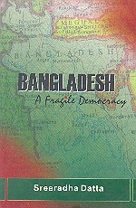 Bangladesh A Fragile Democracy 1st Edition,8175411651,9788175411654