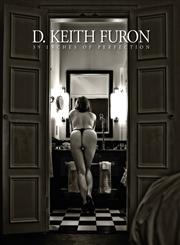 D. Keith Furon 39 Inches of Perfection,061598388X,9780615983882