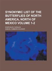 Synonymic list of the butterflies of North America, north of Mexico; Nymphales. Rurales Volume 1-2,1234364174,9781234364175