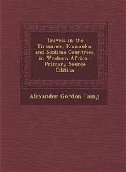 Travels in the Timannee, Kooranko, and Soolima Countries, in Western Africa - Primary Source Edition,1294306499,9781294306498