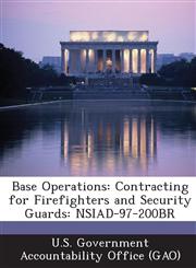 Base Operations Contracting for Firefighters and Security Guards: Nsiad-97-200br,1289104778,9781289104771