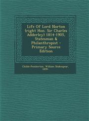 Life Of Lord Norton (right Hon. Sir Charles Adderley) 1814-1905, Statesman & Philanthropist - Primary Source Edition,1294913255,9781294913252