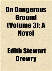 On Dangerous Ground (Volume 3); A Novel,1153067994,9781153067997