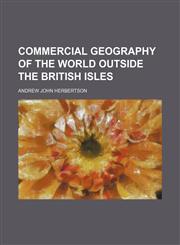 Commercial geography of the world outside the British Isles,1151046671,9781151046673