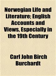 Norwegian Life and Literature; English Accounts and Views, Especially in the 19th Century,1152215310,9781152215313