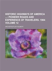 Historic Highways of America  Volume 12,1236865790,9781236865793