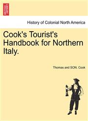 Cook's Tourist's Handbook for Northern Italy.,1241489424,9781241489427