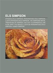 Els Simpson Episodis d'Els Simpson, Personatges d'Els Simpson, Llista d'episodis d'Els Simpson, The Simpsons Movie, Treehouse of Horror,1232716243,9781232716242