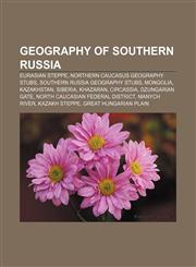 Geography of Southern Russia Eurasian steppe, Northern Caucasus geography stubs, Southern Russia geography stubs, Mongolia, Kazakhstan,1157840779,9781157840770