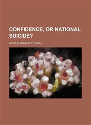 Confidence, or national suicide?,1154489000,9781154489002
