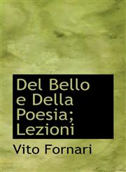 del Bello E Della Poesia; Lezioni,1116668351,9781116668353