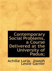 Contemporary Social Problems, a Course Delivered at the University of Padua;,1116477912,9781116477917