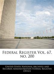 Federal Register Vol. 67, no. 200,1240648480,9781240648481