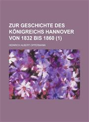 Zur Geschichte Des Konigreichs Hannover Von 1832 Bis 1860 (1),1235121399,9781235121395