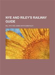 Nye and Riley's railway guide,1151758647,9781151758644