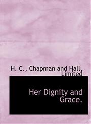 Her Dignity and Grace.,1140423258,9781140423256