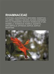 Rhamnaceae Alphitonia, Auerodendron, Berchemia, Ceanothus, Colubrina, Condalia, Discaria, Gouania, Karwinskia, Phylica, Pomaderris, Reynosia,1157267807,9781157267805