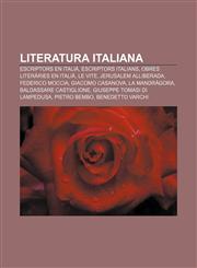Literatura italiana Escriptors en italià, Escriptors italians, Obres literàries en italià, Le Vite, Jerusalem alliberada, Federico Moccia,1232725188,9781232725183
