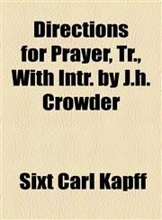 Directions for Prayer, Tr., With Intr. by J.h. Crowder,1154545067,9781154545067