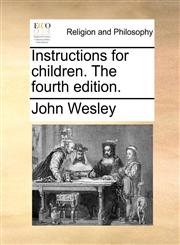 Instructions for children. The fourth edition.,1171167849,9781171167846