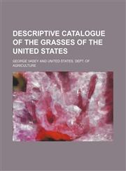 Descriptive Catalogue of the Grasses of the United States,1151599107,9781151599100