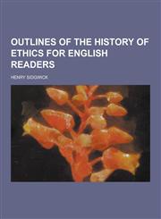 Outlines of the History of Ethics for English Readers,1230269657,9781230269658