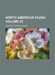North American Fauna Volume 23,1234100614,9781234100612