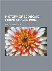 History of Economic Legislation in Iowa,1150557206,9781150557200