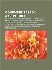 Companies based in Akron, Ohio Goodyear Tire and Rubber Company, Goodyear, Arizona, Firestone Tire and Rubber Company,1156669472,9781156669471