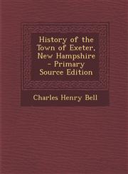 History of the Town of Exeter, New Hampshire - Primary Source Edition,1287925979,9781287925972