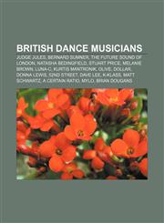 British dance musicians Judge Jules, Bernard Sumner, The Future Sound of London, Natasha Bedingfield, Stuart Price, Melanie Brown, Luna-C,1156408687,9781156408681