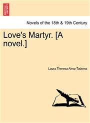 Love's Martyr. [A Novel.],1241377227,9781241377229