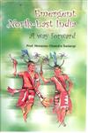 Emergent North-East India A Way Forward,8182054370,9788182054370