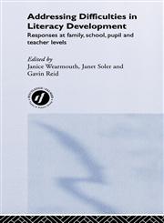 Addressing Difficulties in Literacy Development Responses at Family, School, Pupil and Teacher Levels,0415289025,9780415289023