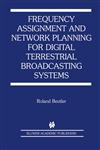 Frequency Assignment and Network Planning for Digital Terrestrial Broadcasting Systems,1402078722,9781402078729