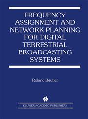 Frequency Assignment and Network Planning for Digital Terrestrial Broadcasting Systems,1402078722,9781402078729