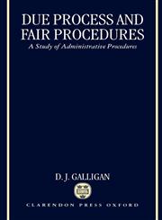 Due Process and Fair Procedures A Study of Administrative Procedures,0198256760,9780198256762