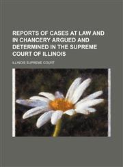 Reports of Cases at Law and in Chancery Argued and Determined in the Supreme Court of Illinois (Volume 5; V. 10),1150837233,9781150837234