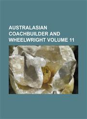 Australasian coachbuilder and wheelwright Volume 11,1235943658,9781235943652