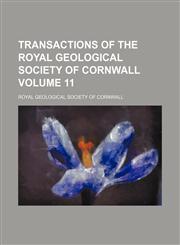 Transactions of the Royal Geological Society of Cornwall Volume 11,1150321288,9781150321283