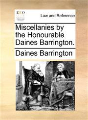 Miscellanies by the Honourable Daines Barrington.,1170596932,9781170596937