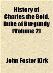 History of Charles the Bold, Duke of Burgundy (Volume 2),1152779141,9781152779143