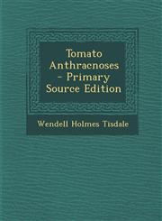 Tomato Anthracnoses - Primary Source Edition,1295601478,9781295601479