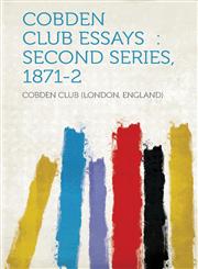 Cobden Club Essays Second Series, 1871-2,1313193399,9781313193399