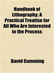 Handbook of Lithography; A Practical Treatise for All Who Are Interested in the Process,1152279734,9781152279735