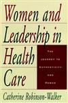 Women and Leadership in Health Care The Journey to Authenticity and Power 1st Edition,0787909335,9780787909338