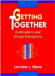 Getting Together Icebreakers and Group Energizers,0787903558,9780787903558